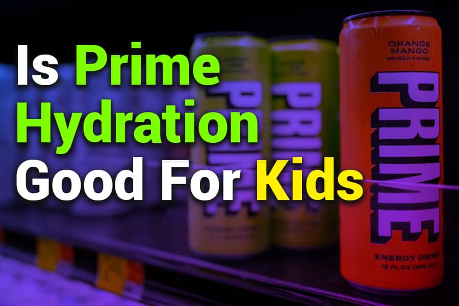 Is Prime Hydration Good for Kids