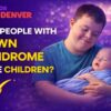 can people with down syndrome have children